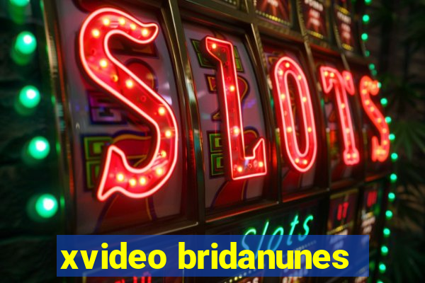 xvideo bridanunes